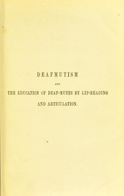 Cover of: Deafmutism and the education of deaf mutes by lipreading and articulation