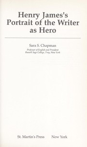 Cover of: Henry James's portrait of the writer as hero by Sara S. Chapman