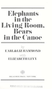 Cover of: Elephants in the living room, bears in the canoe