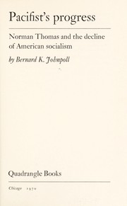 Cover of: Pacifist's progress; Norman Thomas and the decline of American socialism by 
