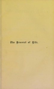 Cover of: The renewal of life : clinical lectures illustrative of the restorative system of medicine, given at Saint Mary