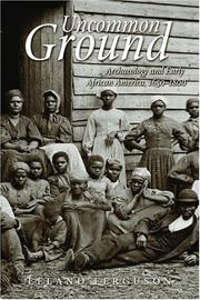 Cover of: UNCOMMON GROUND: Archaeology and Early African America 1650-1800