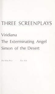 Cover of: Three screenplays: Viridiana, The exterminating angel, Simon of the desert.