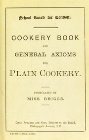 Cover of: Cookery book and general axioms for plain cookery by E. Briggs