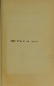 Cover of: The force of mind: or, The mental factor in medicine