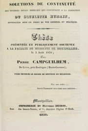 Cover of: Solutions de continuit©♭ des diverses pi©·ces osseuses qui concourent ©  la formation du squelette humain, envisag©♭es sous un point de vue g©♭n©♭ral et pratique: th©·se pr©♭sent©♭e et publiquement soutenue ©  la Facult©♭ de m©♭decine de Montpellier, le 3 ao© t 1838