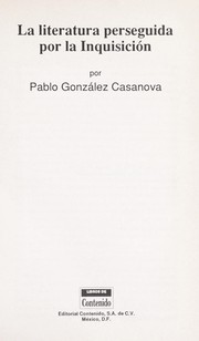 La literatura perseguida por la Inquisicio n by Pablo Gonza lez Casanova