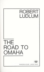 Cover of: The road to Omaha by Robert Ludlum, Robert Ludlum