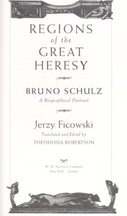 Cover of: Regions of the great heresy : Bruno Schulz, a biographical portrait