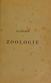 Cover of: ©l©♭ments de zoologie: comprenant l'anatomie, la physiologie, la classification et l'histoire naturelle des animaux