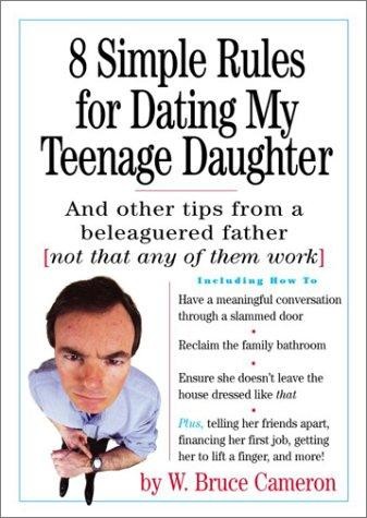 8 Simple Rules for Dating My Teenage Daughter by W. …