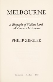 Melbourne, a biography of William Lamb, 2nd Viscount Melbourne by Philip Ziegler