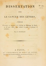 Cover of: Dissertation sur le cancer des l©·vres: th©·se pr©♭sent©♭e et soutenue ©  la Facult©♭ de M©♭decine de Paris, le 23 juin 1830 ... / par T. Penissat