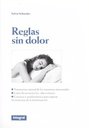 Cover of: Reglas sin dolor : tratamiento natural de los trastornos menstruales, cómo llevar mejor los días críticos", consejos y ayuda práctica para superar las molestias de la menstruación by 