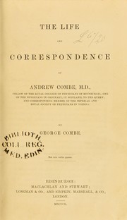 Cover of: The life and correspondence of Andrew Combe