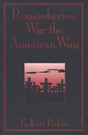 Cover of: Remembering war the American way by G. Kurt Piehler