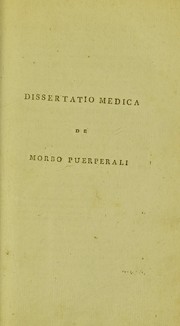 Cover of: Dissertatio medica de morbo puerperali: Eruditorum examini subjicit