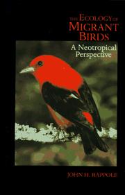 The ecology of migrant birds by John H. Rappole