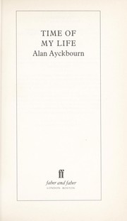 Cover of: Time of my life by Alan Ayckbourn