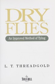 Cover of: Dry flies : an improved method of tying by 