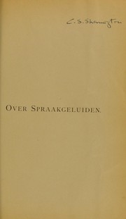 Cover of: Over spraakgeluiden: rede uitgesproken bij de aanvaarding van het Hoogleeraarsambt in de Physiologie aan de Rijks-Universiteit te Utrecht, den 24 September 1897