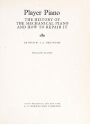 Cover of: Player piano; the history of the mechanical piano and how to repair it by 