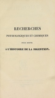 Recherches physiologiques et chimiques pour servir ©  l'histoire de la digestion by J.-L Lassaigne, François Leuret