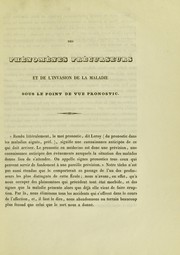 Cover of: Des ph©♭nom©·nes pr©♭curseurs et de l'invasion de la maladie sous le point de vue pronostic: th©·se pr©♭sent©♭e et publiquement soutenue ©  la Facult©♭ de m©♭decine de Montpellier, le 3 d©♭cembre 1841