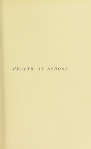 Cover of: Health at school : considered in its mental, moral, and physical aspects