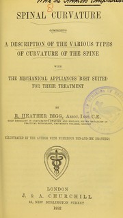 Cover of: Spinal curvature: comprising a description of the various types of curvature of the spine with the mechanical appliances best suited for their treatment