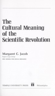 Cover of: The cultural meaning of the scientific revolution by Margaret C. Jacob