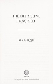 Cover of: The life you've imagined by Kristina Riggle