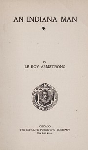 Cover of: An Indiana man by Le Roy Armstrong