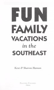 Cover of: Fun family vacations in the Southeast by Kent Hannon