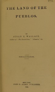 Cover of: The land of the Pueblos by Susan E. Wallace, Susan E. Wallace