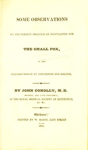 Cover of: Some observations on the present practice of inoculating for the small pox, in the neighbourhood of Chichester and Bognor