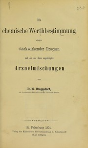 Cover of: Die chemische Werthbestimmung einiger starkwirkender Droguen by G. Dragendorff