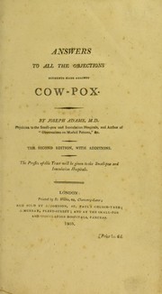 Cover of: Answers to all the objections hitherto made against cow-pox