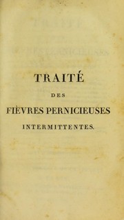 Cover of: Dissertation sur les fi©·vres pernicieuses, ou ataxiques intermittentes. Trait©♭ des fi©·vres pernicieuses intermittentes