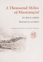Cover of: A thousand miles of mustangin' by Ben K. Green