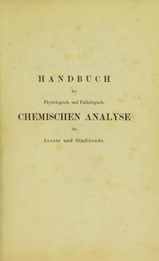 Cover of: Handbuch der physiologisch- und pathologisch-chemischen Analyse: f©ơr Aerzte und Studirende