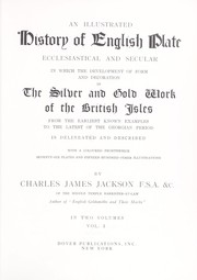 An illustrated history of English plate, ecclesiastical and secular by Jackson, Charles James Sir