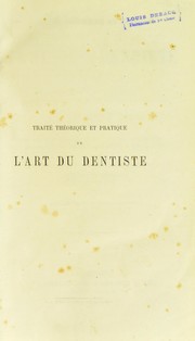 Cover of: Trait©♭ th©♭orique et pratique de l'art du dentiste, comprenant l'anatomie--la physiologie--la pathologie--la th©♭rapeutique--la chirurgie et la proth©·se dentaires