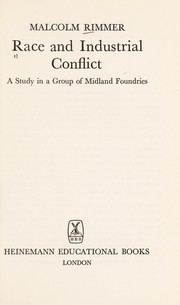 Cover of: Race and industrial conflict: a study in a group of Midland foundries.