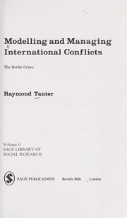 Cover of: Modelling and managing international conflicts by Raymond Tanter