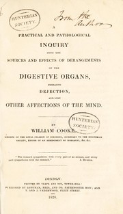A practical and pathological inquiry into the sources and effects of derangements of the digestive organs, embracing dejection, and some other affections of the mind by William Cooke
