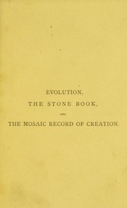 Cover of: Evolution, The stone book, and, The mosaic record of creation