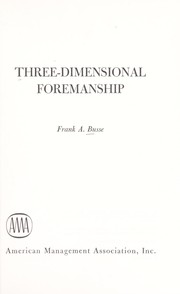 Cover of: Three-dimensional foremanship by Frank A. Busse