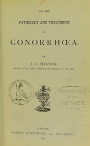 Cover of: On the pathology and treatment of gonorrhoea by John Laws Milton