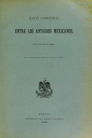 Ra©Ưces comestibles entre los antiguos mexicanos by Manuel Urbina